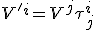 LaTeX: V'^i  =  V^j \tau^i_j